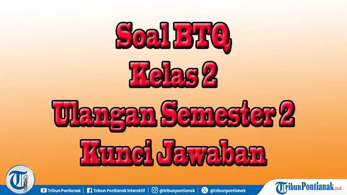30 Daftar Soal Pilihan dan Essay BTQ Kelas 2 Semester 2 Ulangan Harian