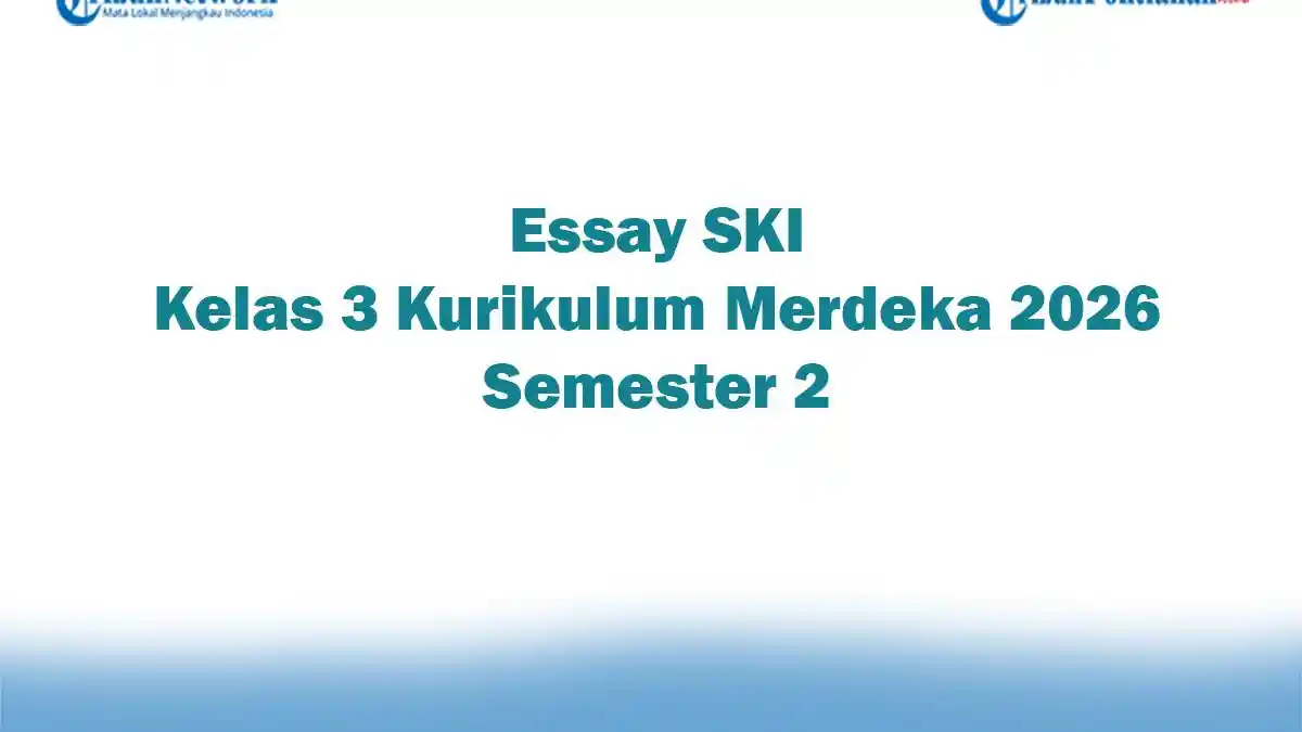 Soal Jawaban 47 Essay SKI Kelas 3 Kurikulum Merdeka 2026 Semester 2