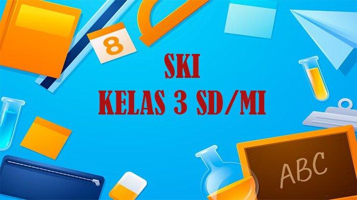 Ternyata Soal Ski Kelas 3 MI Semester 1 dan Kunci Jawaban dari Hanapi Bani Ini Rahasia
