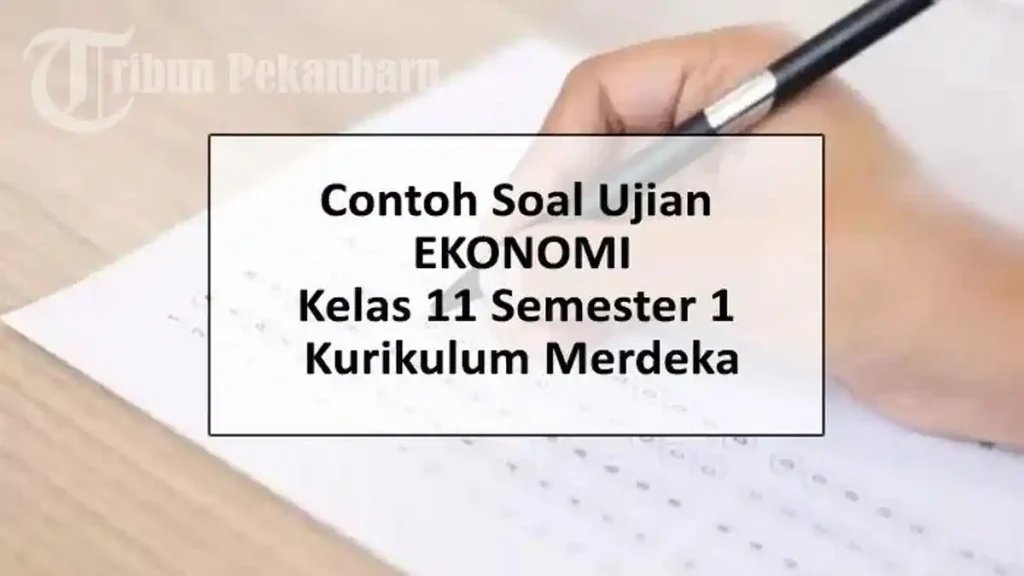 5 Soal UAS Ekonomi Kelas XI Semester 1 Kurikulum 2013 Siap Cetak, Wajib Tahu!