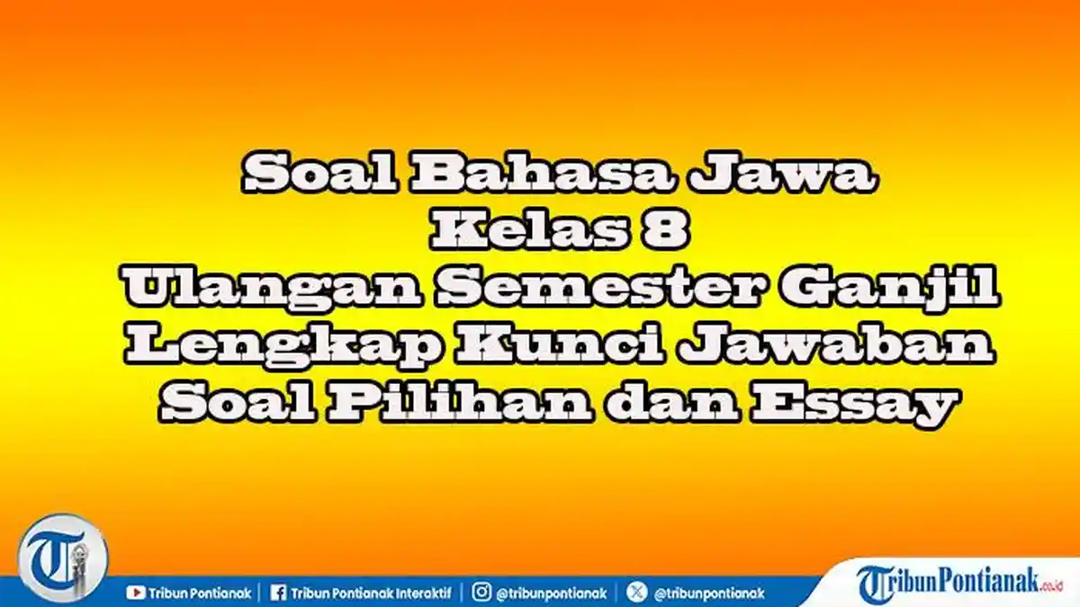50 JAWABAN Soal Pilihan dan Essay Bahasa Jawa Kelas 8 Ulangan Semester 50 JAWABAN Soal Pilihan dan Essay Bahasa Jawa Kelas 8 Ulangan Semester